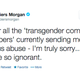 Illustration for article titled Piers Morgan Has Full-On Meltdown Over Accusations of Transphobia